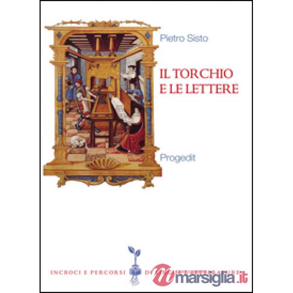 Torchio e le lettere. Editoria e cultura in Terra di Bari (secc. XVI-XX) (Il)