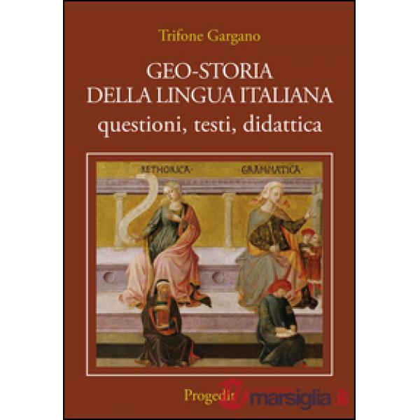 Geo-storia della lingua italiana. Questioni, testi, didattica