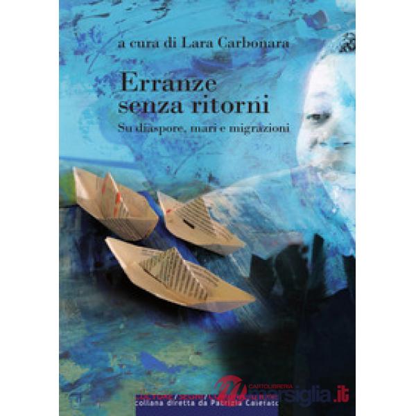 Erranze senza ritorni. Su diaspore, mari e migrazioni
