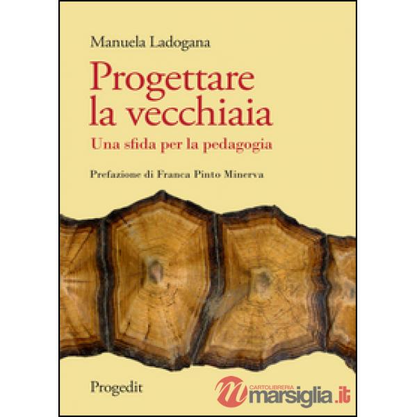 Progettare la vecchiaia. Una sfida per la pedagogia