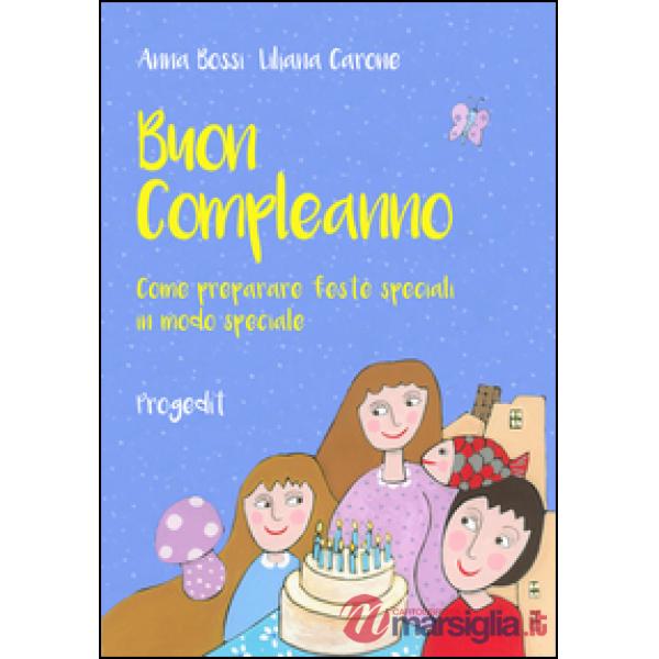Buon compleanno. Come preparare feste speciali in modo speciale