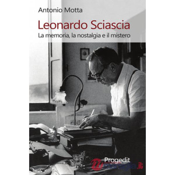 Leonardo Sciascia. La memoria, la nostalgia e il mistero