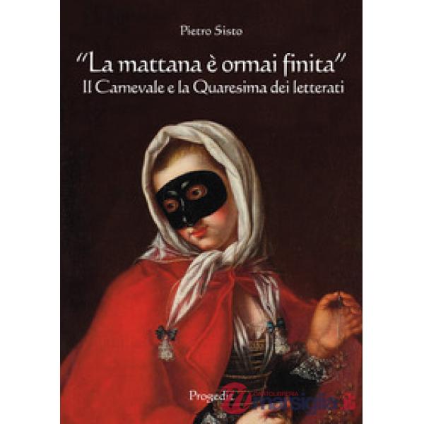 Mattana è ormai finita». Il carnevale e la quaresima dei letterati («La)