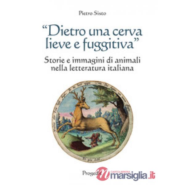 «Dietro una cerva lieve e fuggitiva». Storie e immagini di animali nella lettera