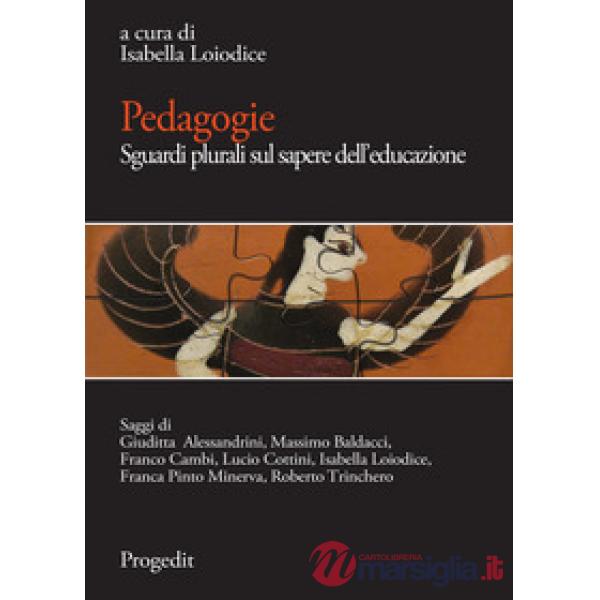 Pedagogie. Sguardi plurali sul sapere dell'educazione