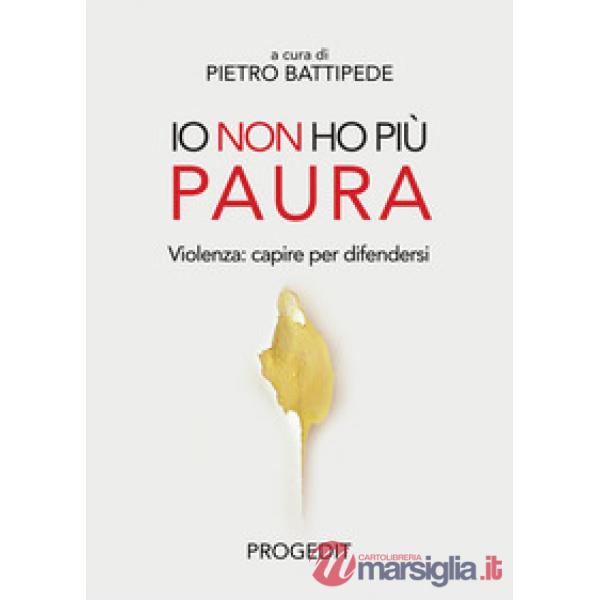 Io non ho più paura. Violenza: capire per difendersi