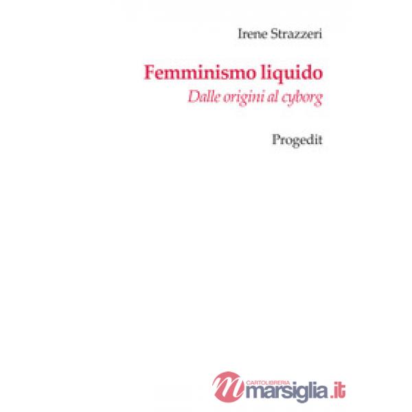 Femminismo liquido. Dalle origini al cyborg