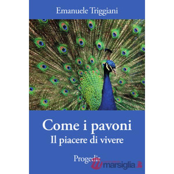 Come i pavoni. Il piacere di vivere