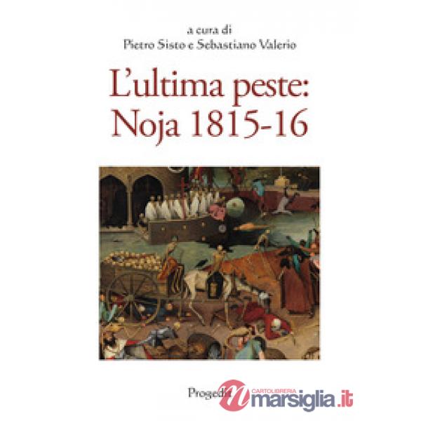 Ultima peste: Noja 1815-16. Atti del Convegno di studi (Noicàttaro 28-29 ottobre