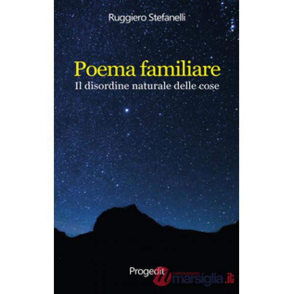 Poema familiare. Il disordine naturale delle cose