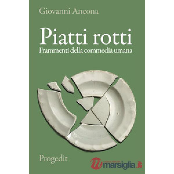 Piatti rotti. Frammenti della commedia umana
