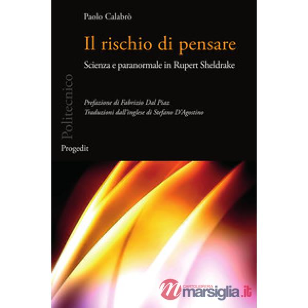 Rischio di pensare. Scienza e paranormale in Rupert Sheldrake (Il)