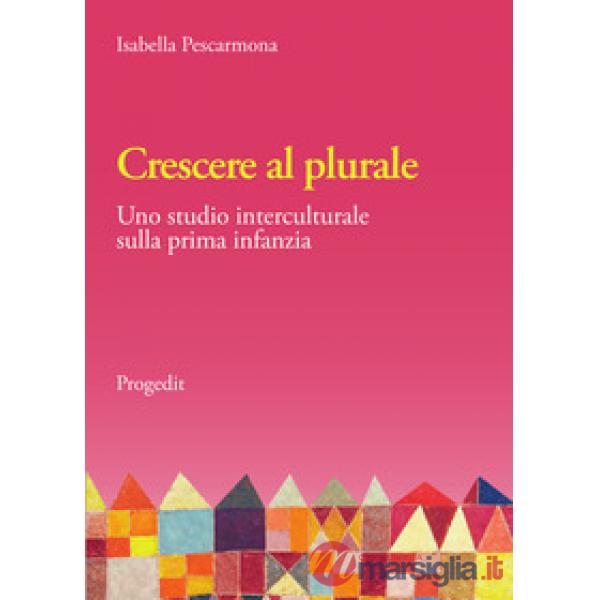 Crescere al plurale. Uno studio interculturale sulla prima infanzia