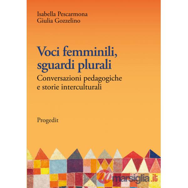 Voci femminili, sguardi plurali. Conversazioni pedagogiche e storie interculturali