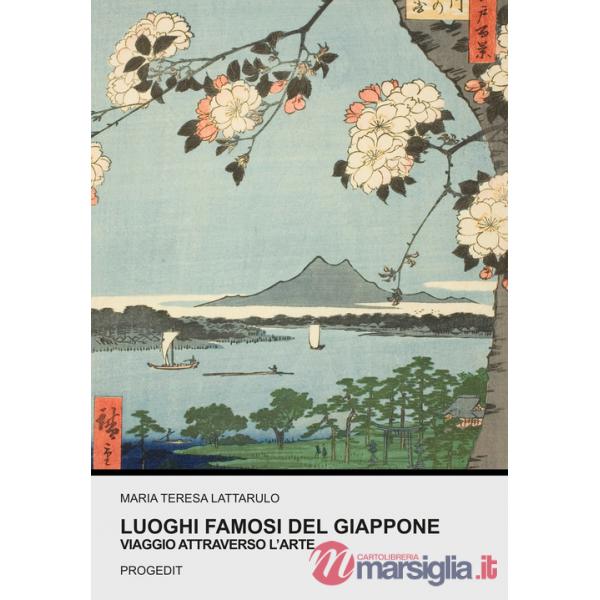 Luoghi famosi del Giappone. Viaggio attraverso l'arte