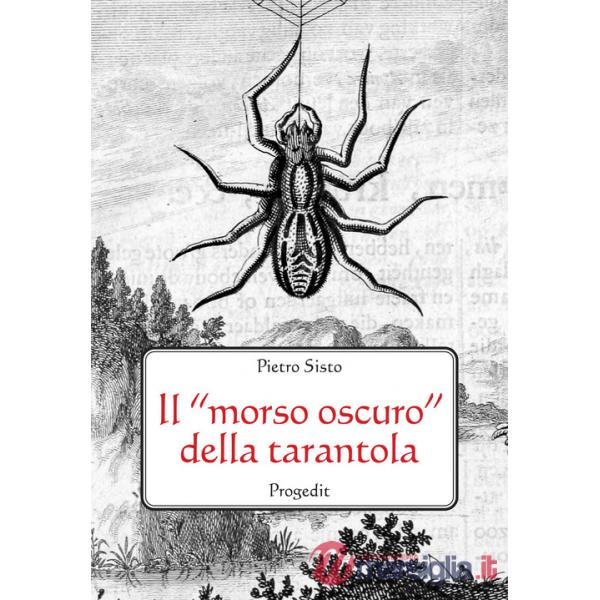 «morso oscuro» della tarantola. Letteratura, scienza e mito (Il)