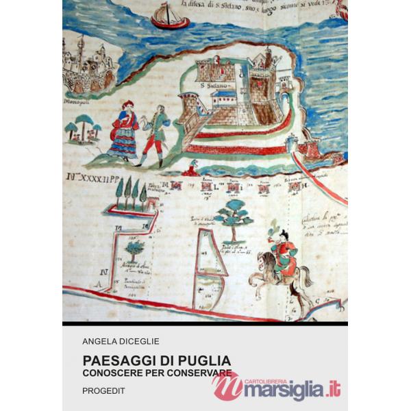 Paesaggi di Puglia. Conoscere per conservare. Ediz. a colori