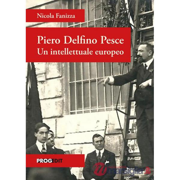Piero Delfino Pesce. Un intellettuale europeo