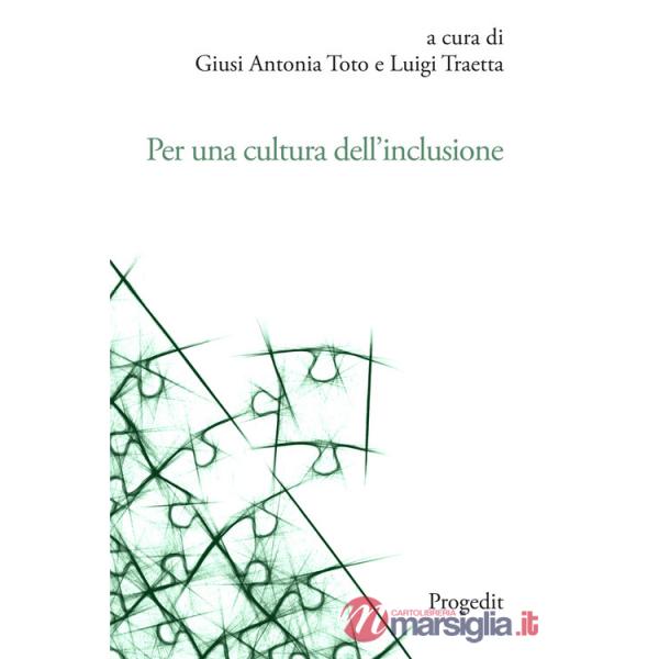 Per una cultura dell'inclusione. L'esperienza dell'Università di Foggia. Atti delle Giornate di Studio per la cultuRa dell'inclu