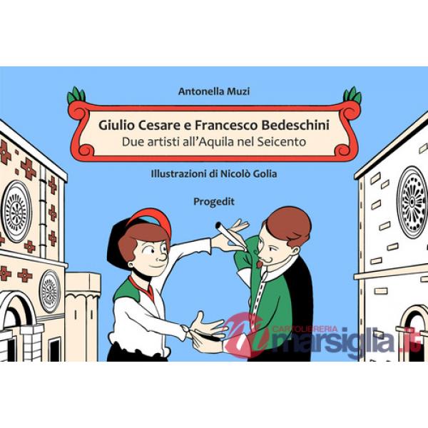 Giulio Cesare e Francesco Bedeschini. Due artisti all'Aquila nel Seicento