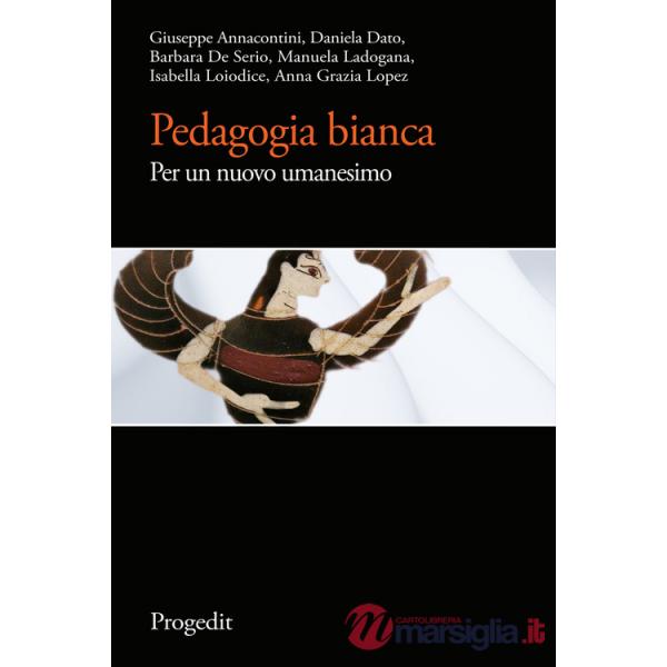 Pedagogia bianca. Per un nuovo umanesimo