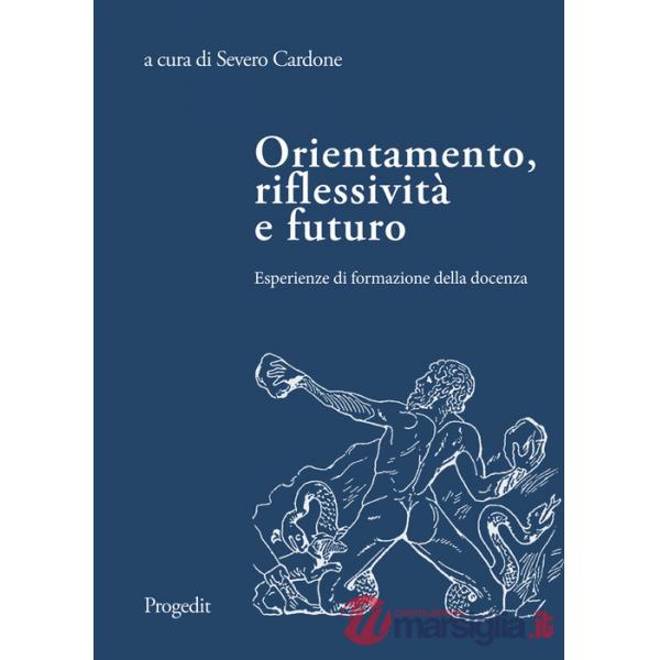 Orientamento, riflessività e futuro. Esperienze di formazione della docenza