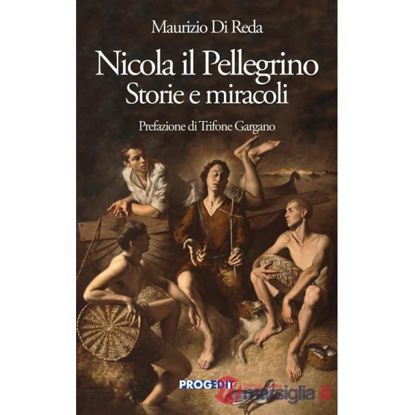 Nicola il Pellegrino. Storie e miracoli
