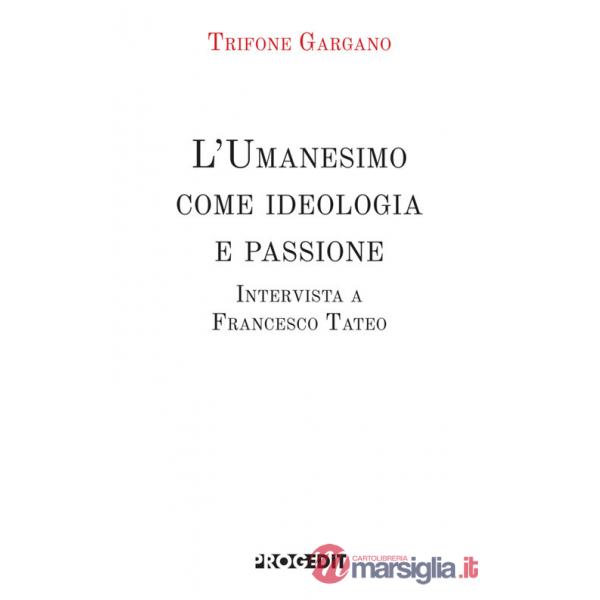 Umanesimo come ideologia e passione. Intervista a Francesco Tateo (L')