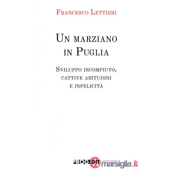 Marziano in Puglia. Sviluppo incompiuto, cattive abitudini e infelicità (Un)
