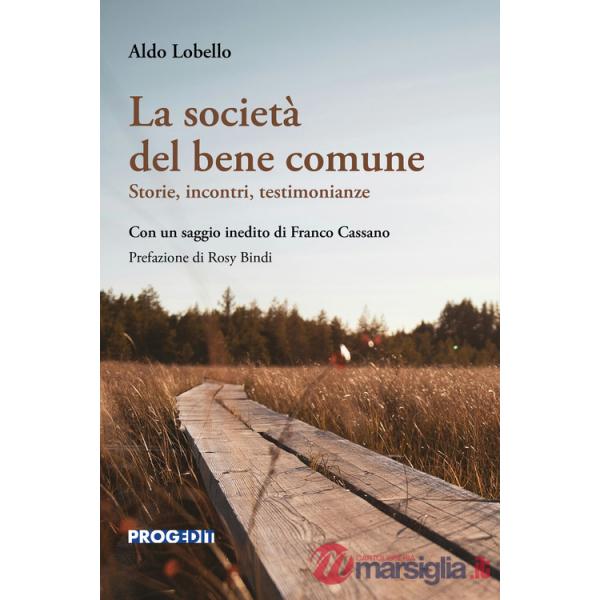 Società del bene comune. Storie, incontri, testimonianze (La)