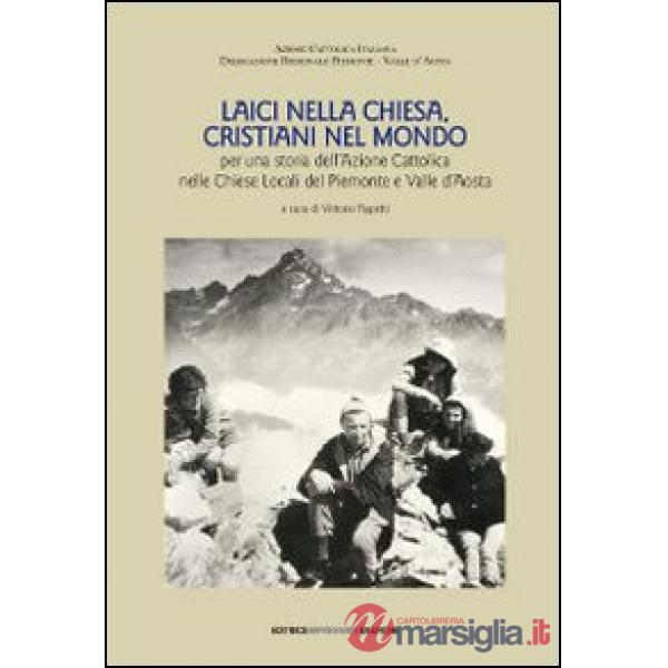 Laici nella Chiesa, cristiani nel mondo. Per una storia dell'Azione Cattolica ne