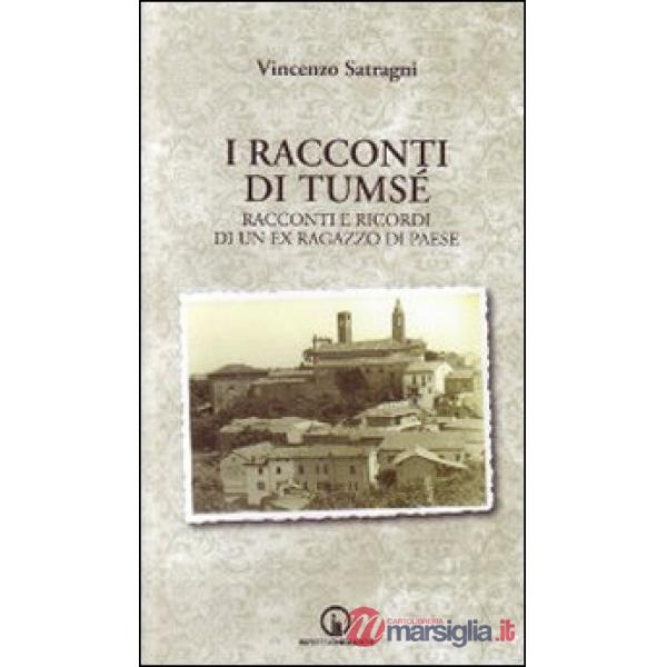 Racconti di Tumsé. Racconti e ricordi di un ex ragazzo di paese (I)