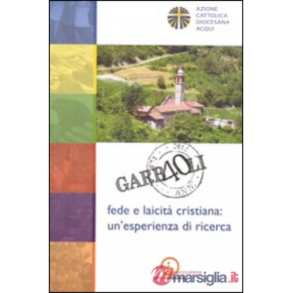 Garbaoli 1974-2014. Fede e laicità cristiana. Un'esperienza di ricerca