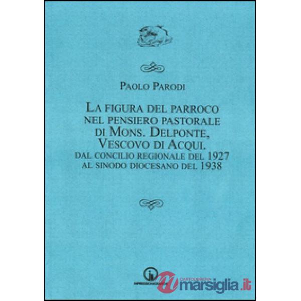 Figura del parroco nel pensiero pastorale di mons. Delponte, vescovo di Acqui. D