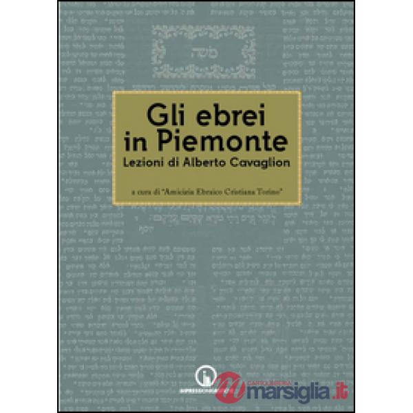Ebrei in Piemonte. Lezioni di Alberto Cavaglion (Gli)