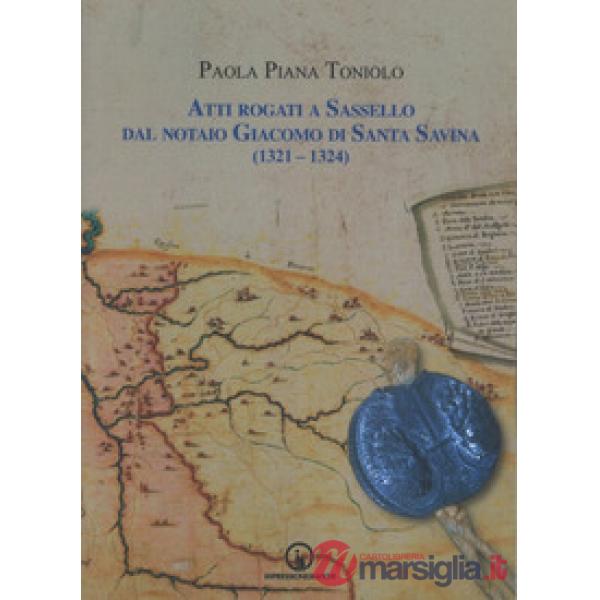 Atti rogati a Sassello dal notaio Giacomo di Santa Savina (1321-1324)