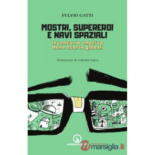 Mostri, supereroi e navi spaziali. Inventario emotivo delle storie globali