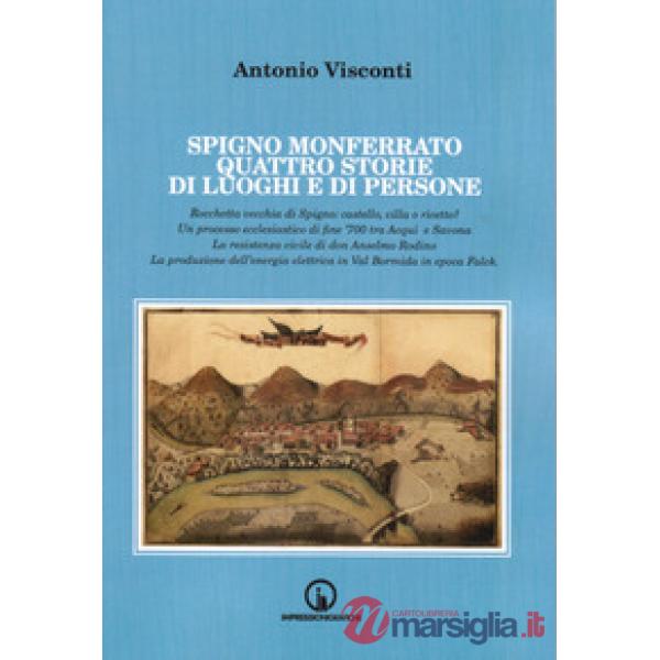 Spigno Monferrato. Quattro storie di luoghi e di persone