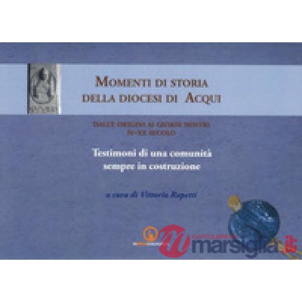 Momenti di storia della diocesi di Acqui dalle origini ai giorni nostri (IV-XX s
