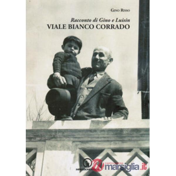 Viale Bianco Corrado. Racconto di Gino e Luisin