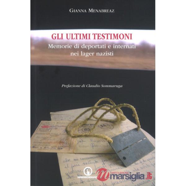 Ultimi testimoni. Memorie di deportati e internati nei lager nazisti (Gli)
