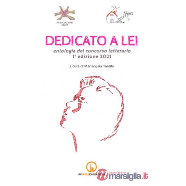 Dedicato a lei. Antologia del concorso letterario 1ª edizione 2021