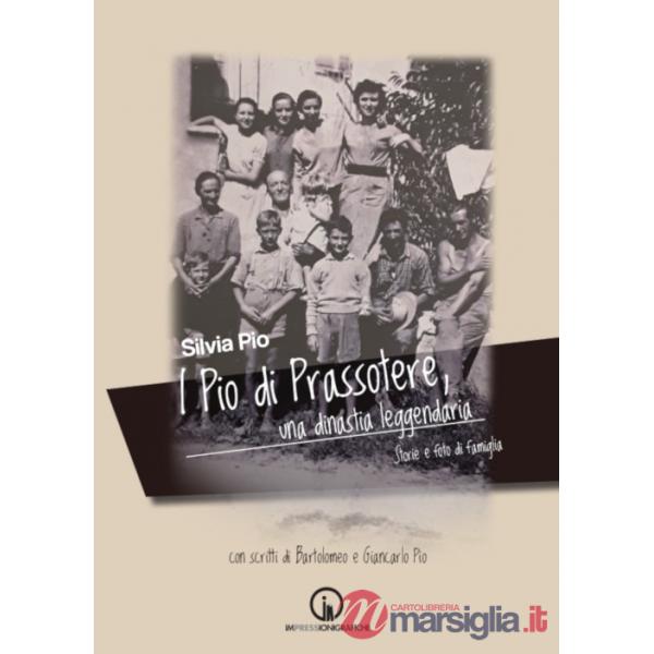 Pio di Prassotere, una dinastia leggendaria. Storie e foto di famiglia (I)