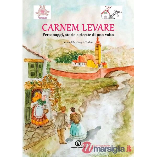 Carnem levare. Personaggi, storie e ricette di una volta
