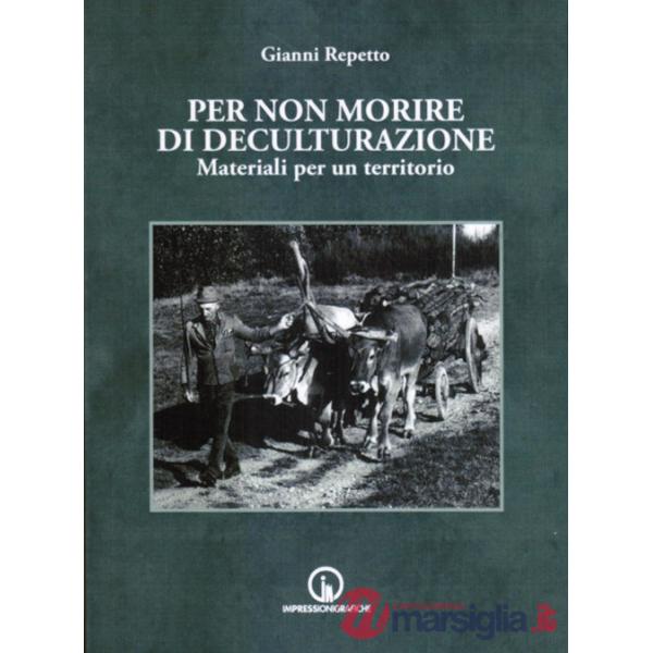 Per non morire di deculturazione. Materiali per un territorio