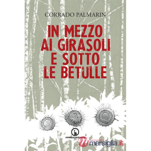 In mezzo ai girasoli e sotto le betulle