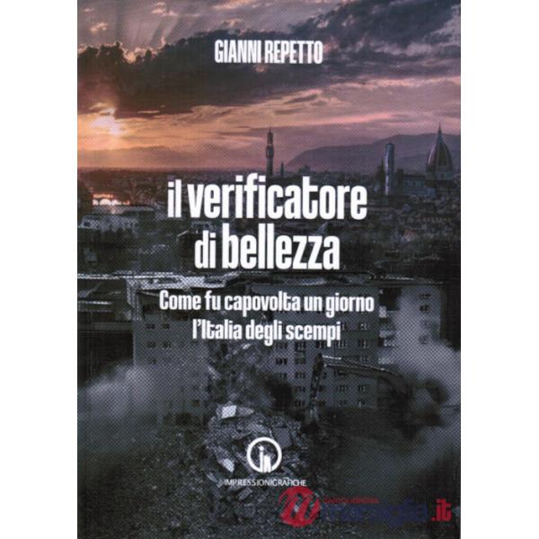 Verificatore di bellezza. Come fu capovolta un giorno l'Italia degli scempi (Il)