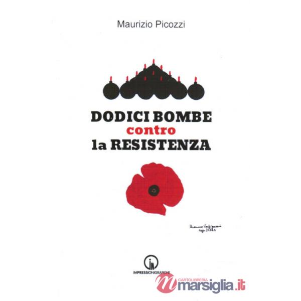 Dodici bombe contro la Resistenza