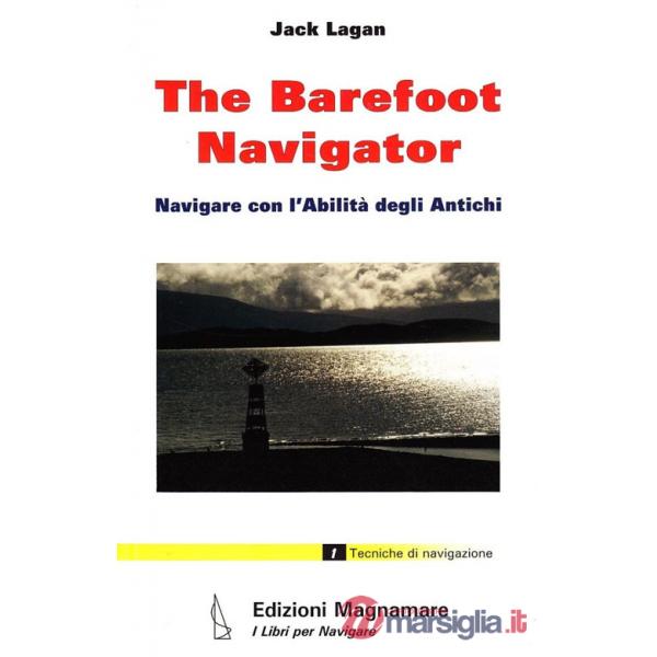 Barefoot navigator. Navigare con l'abilità degli antichi. Ediz. illustrata (The)