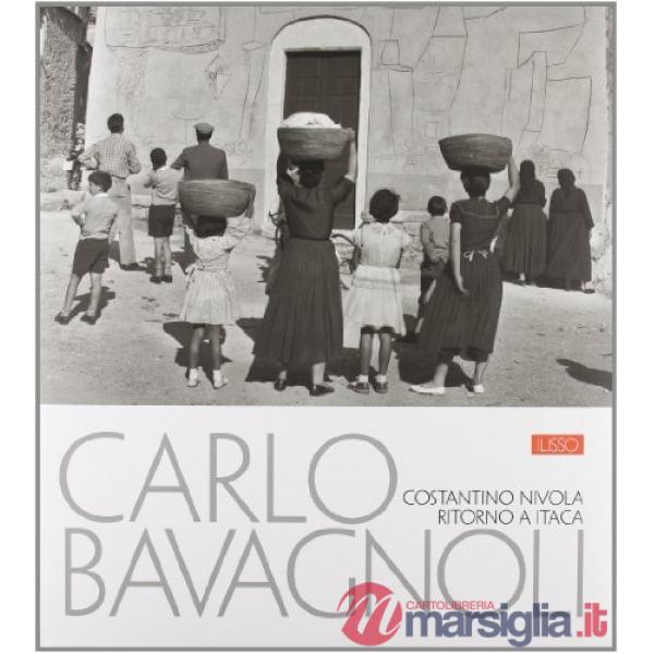 Carlo Bavagnoli. Costantino Nivola. Ritorno a Itaca. Ediz. illustrata